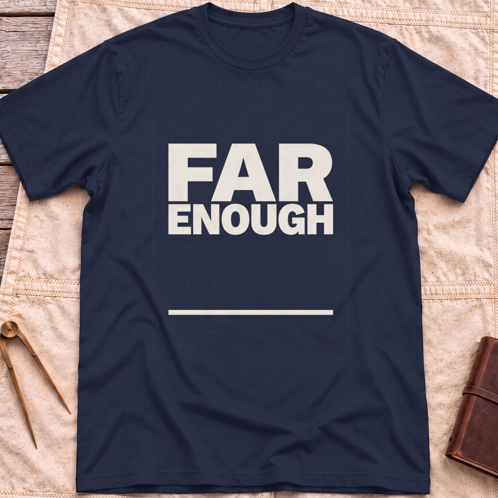Front view of the navy Far Enough T-Shirt with the words Far Enough in bold block capitals above a single line.