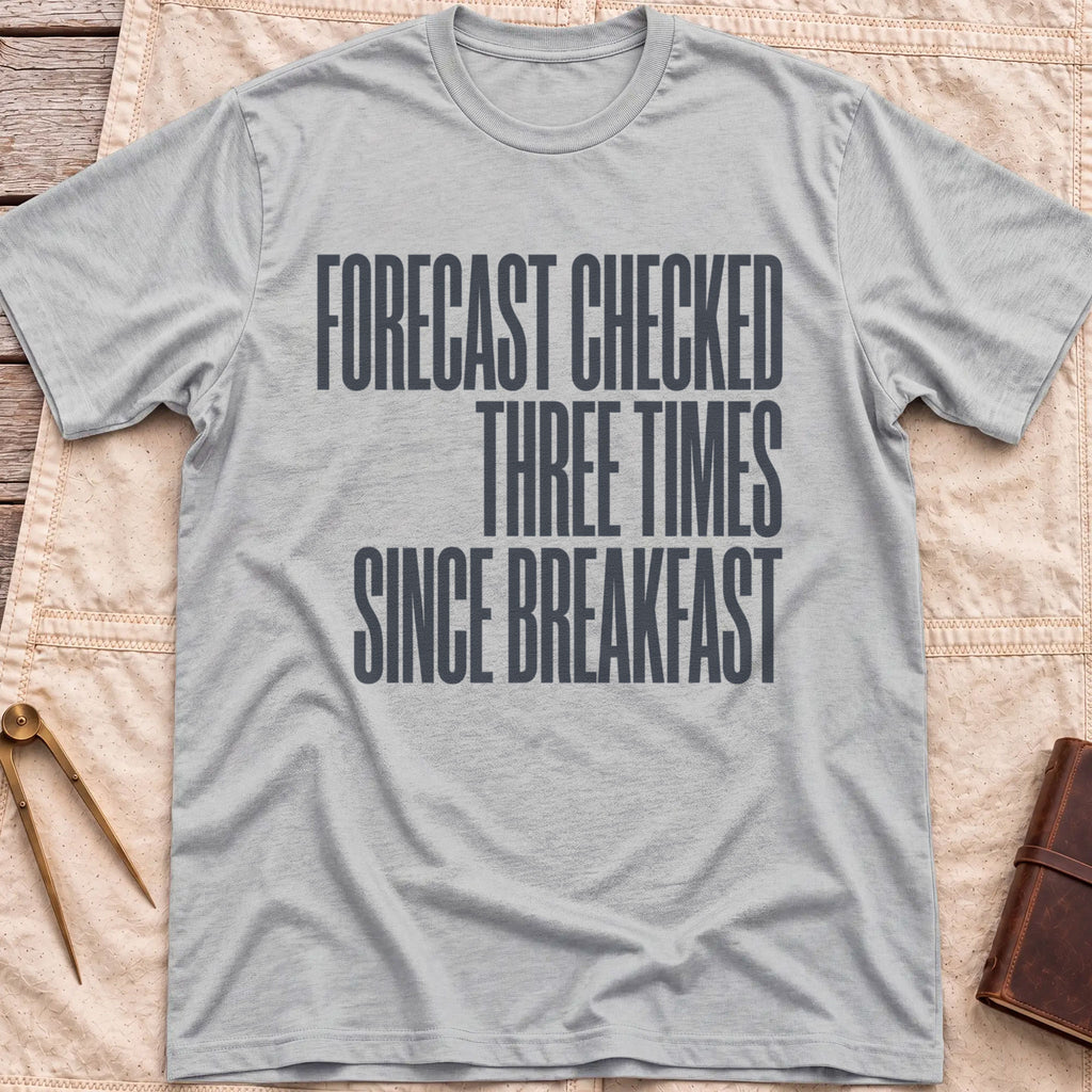Front view of the sport grey Forecast Again T-Shirt with the words Forecast Checked Three Times Since Breakfast in tall condensed capitals.