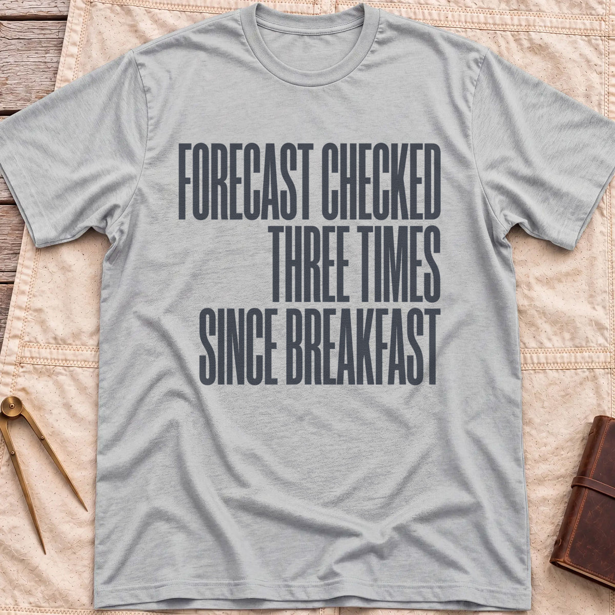 Front view of the sport grey Forecast Again T-Shirt with the words Forecast Checked Three Times Since Breakfast in tall condensed capitals.