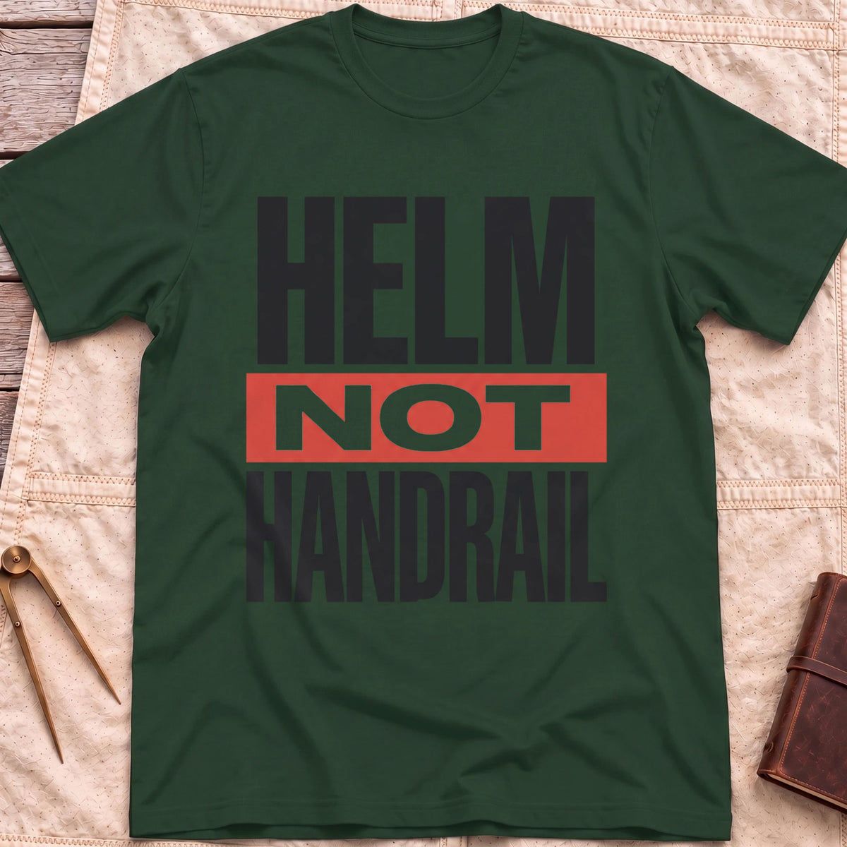 Front view of the forest green Helm Not Handrail T-Shirt with the words Helm Not Handrail in heavy capitals, Not set on a red bar.