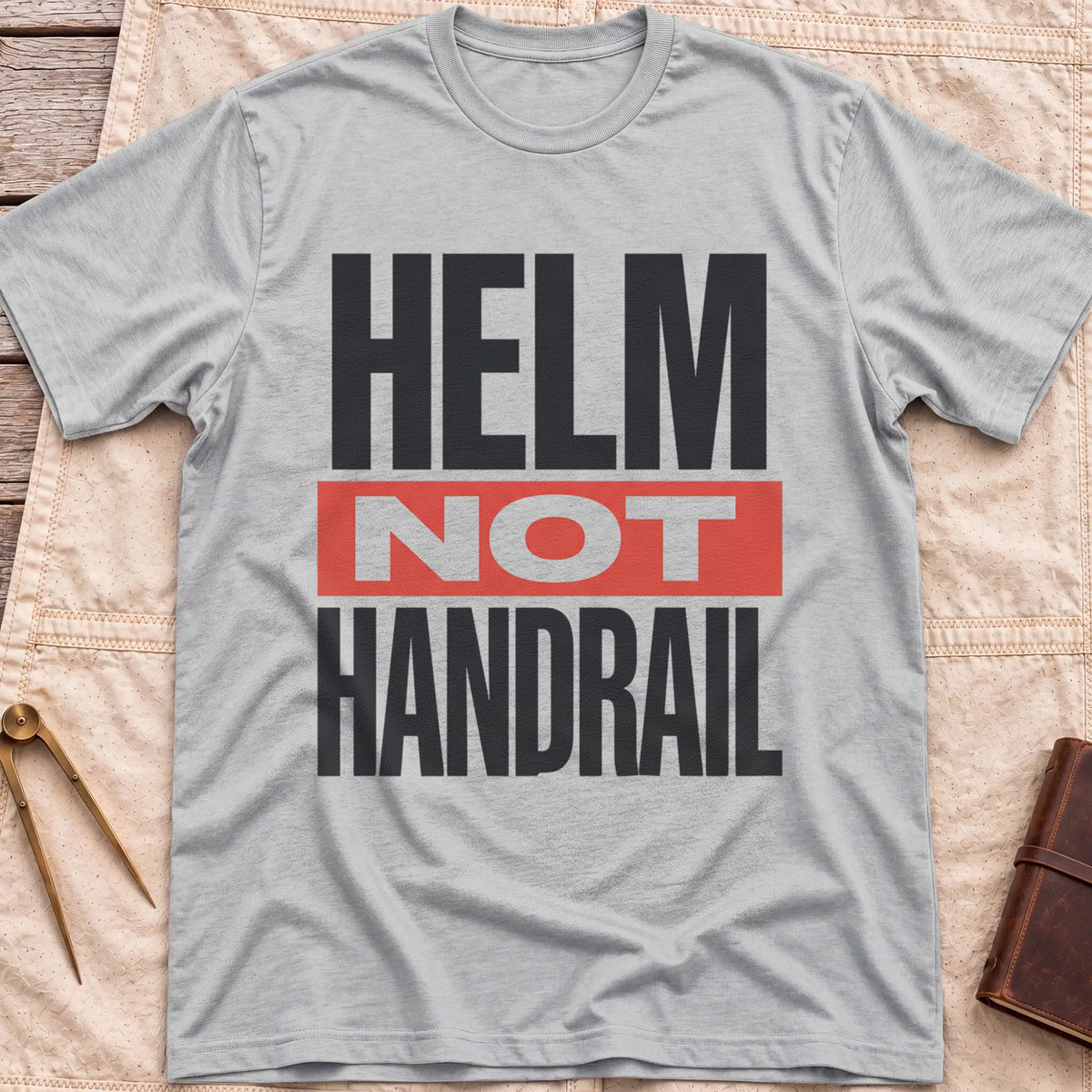 Front view of the sport grey Helm Not Handrail T-Shirt with the words Helm Not Handrail in heavy capitals, Not set on a red bar.