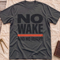 Front view of the dark heather No Wake T-Shirt with the words No Wake in large bold letters over a red bar and the line And No Hurry.
