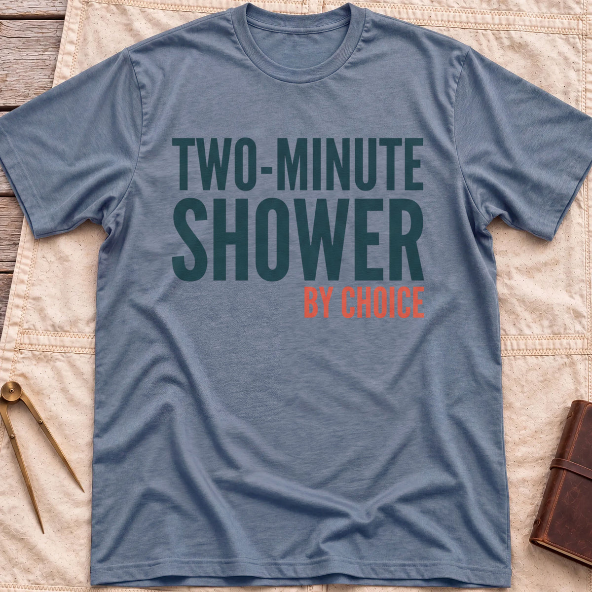 Front view of the heather indigo Two Minute Shower T-Shirt with the words Two-Minute Shower, By Choice in bold lettering.